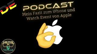 Podcast: Mein Fazit zum iPhone und Watch Event von Apple