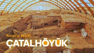 ÇATALHÖYÜK.. Özlem gidermek için 