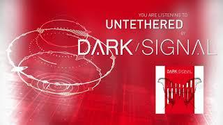 Dark Signal - Untethered