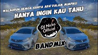 DJ Nicko Official - DJ Hanya Ingin Kau Tahu (BandMix)