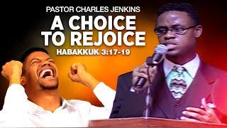 " A Choice to Rejoice " - Sermon from Pastor Charles Jenkins