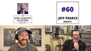 Joel Martin Mastery Podcast #60 - Jeff Pearce (Moist)