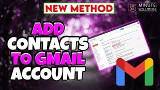 How to add contacts to Gmail account 2024