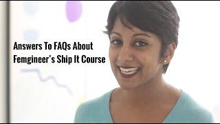 Answers To FAQs About Femgineer's Ship It Course