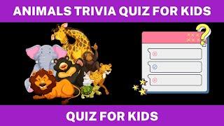 Animals Quiz for kids | Animals Trivia Quiz for Kids in English