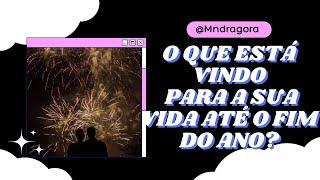  O QUE ESTÁ PARA ACONTECER NA SUA VIDA ATÉ O FIM DO ANO?