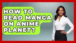 How To Read Manga On Anime Planet? - Japan Past and Present