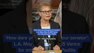 'How dare you disrespect our senator': L.A. Mayor Bass SLAMS Vance for misnaming Sen. Padilla