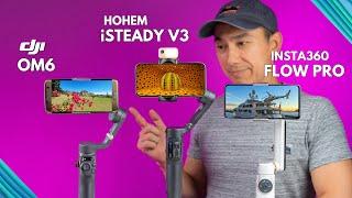 DJI Osmo Mobile 6 vs Hohem iSteady V3 vs Insta360 Flow Pro: Review Which One Should You Buy?