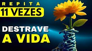 REPITA 11 VEZES - DESTRAVE SUA VIDA POR INTEIRO