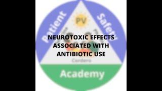 Neurotoxic effects associated with antibiotic use.