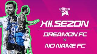 ELİTLİG 12.SEZON DREAMON FC VS NO NAME FC