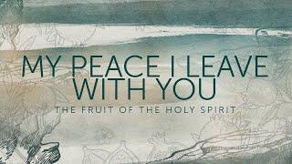 My Peace I Leave With You | Prolific Fruit of the Spirit