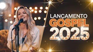 [ LANÇAMENTO GOSPEL 2025 ] Louvores Exclusivos Para Uma Conexão Mais Profunda com Deus! (OFICIAL)