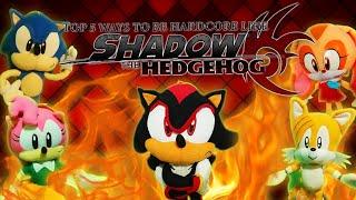 Sonic the Hedgehog - Top 5 Ways To Be Hardcore Like Shadow The Hedgehog!