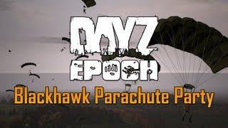 DayZ Epoch - Blackhawk Parachute Party