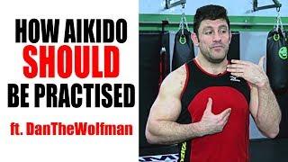 Solving Aikido • How Aikido SHOULD Be Practised • Ft.  DanTheWolfman