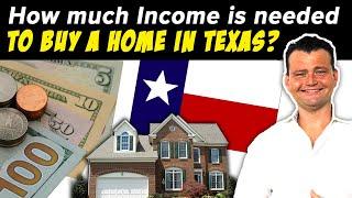 How much Income is needed to buy a house in Texas?