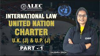 International Law: UN Charter for UK (J) & UP (J) | UN General Assembly | United Nations | By ALEC