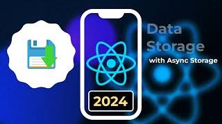 Persistent Data storage in React Native app [2024]