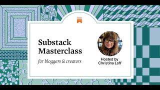 Masterclass: Everything bloggers and creators need to get started on Substack