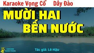 Karaoke Vọng Cổ Mười Hai Bến Nước Dây Đào | Rất Hay