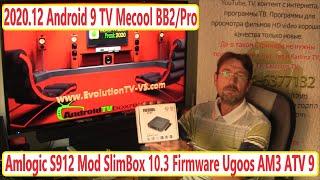 2020.12 Android 9 TV Mecool BB2/Pro SlimBox 10.3 Amlogic S912 Mod Firmware Ugoos AM3