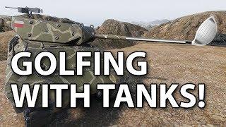 Golfing with Tanks!