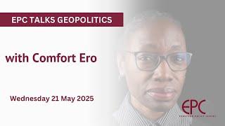 EPC Talks Geopolitics with Comfort Ero