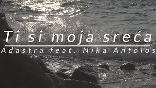 Adastra feat. Nika Antolos - Ti si moja sreća (Official Lyrics Video)