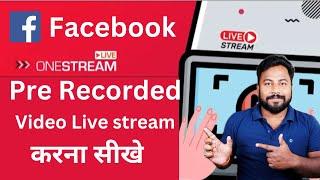 How live stream pre recorded video on facebook | facebook live