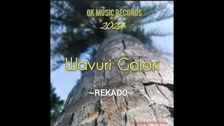 WAVURI GOLORI_2024_ REKADO_( GK MUSIC )