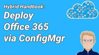 HH12 - Deploy M365 Apps (Office 365) to Windows 10 devices - ConfigMgr (SCCM/MECM) Lab Tutorial