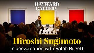 Hiroshi Sugimoto in conversation with Ralph Rugoff | Hayward Gallery