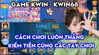 Kwin - Kwin68 | game bài đổi thưởng - cách chơi game long hổ luôn thắng 2023 [ 29 triệu sau 5 phút ]