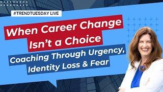 Coaching Through Urgency, Identity Loss, and Fear