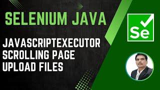 Session 37 - Selenium with Java | JavascriptExecutor |Scrolling Pages|Upload Files | 2024 New series