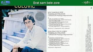 Tomislav Colovic - Brat sam bele zore - (Audio 1981)