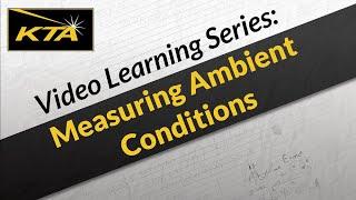 KTA Video Learning Series: Measuring Ambient Conditions