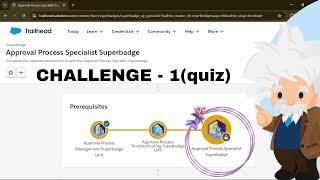 Approval Process Configuration | Approval Process Specialist Superbadge | Salesforce Quiz -1 Answers