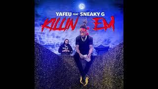 Yafeu ft  Sneaky G - Killin Em