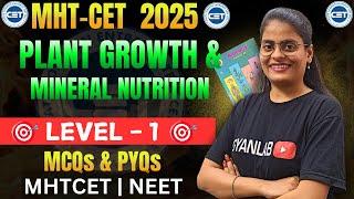 MHTCET 2025 | Biology | Chp - 7 Plant Growth & Mineral Nutrition - MCQ's & PYQ's | LeveL 1 | Gyanlab