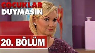 Çocuklar Duymasın 20. Bölüm