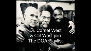 Dr. Cornel West & Clif West joins The DOA Playlist