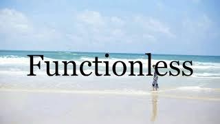 How To Pronounce FunctionlessPronunciation Of Functionless