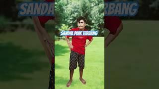 #sandal pink terbang🩴#shorts #comedy #fypシ゚ #feedshorts #terbaru #trending #memes #shortsfeed