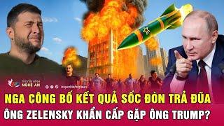 Điểm nóng quốc tế: Nga công bố kết quả sốc đòn trả đũa, ông Zelensky khẩn cấp gặp ông Trump?