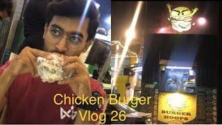 Chicken Burger of Burger Hoops Vlog 26 | Mr Hash Foodie #chickenburger #burger #chicken #foodvlog