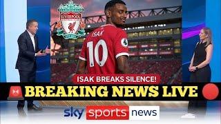 BREAKING: ALEXANDER ISAK FINALLY BREAKS SILENCE ON HIS MOVE TO LIVERPOOL HUGE TRANSFER TWIST!