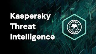 Kaspersky Threat Intelligence - stay one step ahead of cybercriminals